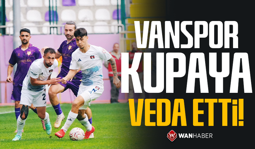Vanspor kupaya veda etti!