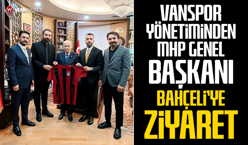Vanspor yönetiminden MHP Genel Başkanı Bahçeli’ye ziyaret