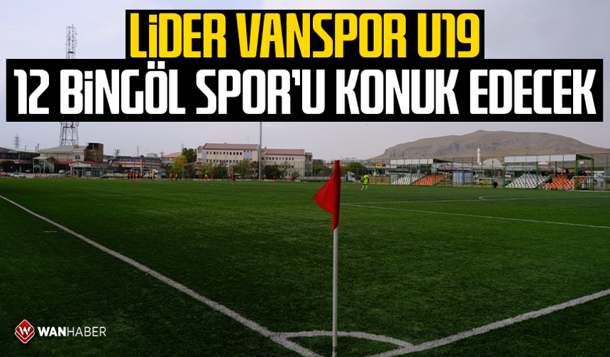 Lider Vanspor U19, 12 Bingöl Spor’u konuk edecek