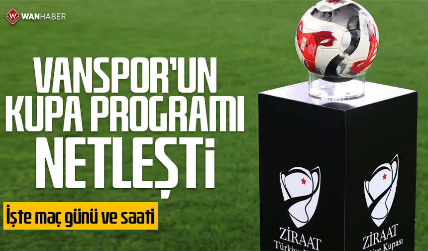 Vanspor’un kupa programı netleşti: İşte maç günü ve saati