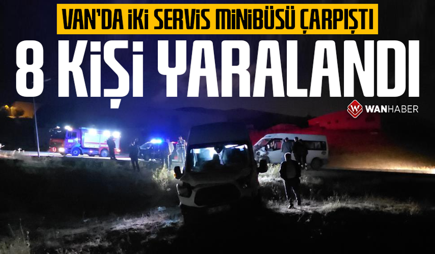 Van'da iki servis minibüsü çarpıştı: 8 yaralı