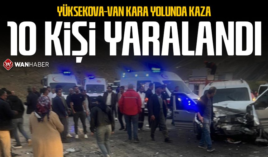 Yüksekova-Van kara yolunda kaza! 10 kişi yaralandı