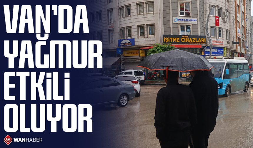 Van’da yağmur etkili oluyor
